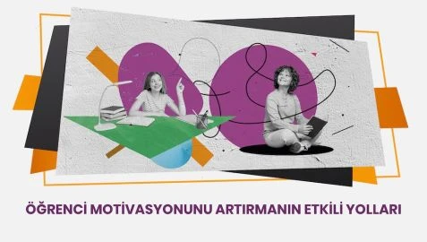 Öğrenci Motivasyonunu Artırmanın Etkili Yolları