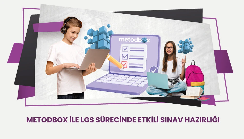 Metodbox ile LGS Sürecinde Etkili Sınav Hazırlığı