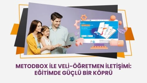 Metodbox ile Veli-Öğretmen İletişimi: Eğitimde Güçlü Bir Köprü