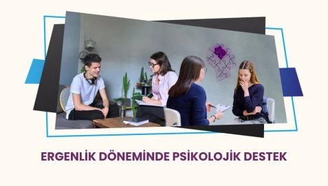 Ergenlik Döneminde Psikolojik Destek