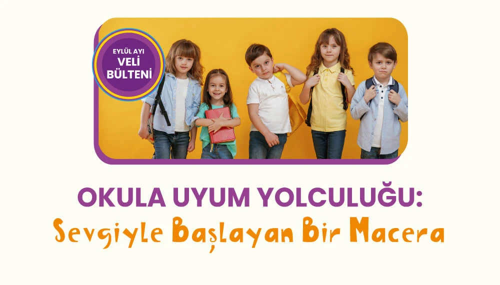 Okula Uyum Yolculuğu: Sevgiyle Başlayan Bir Macera