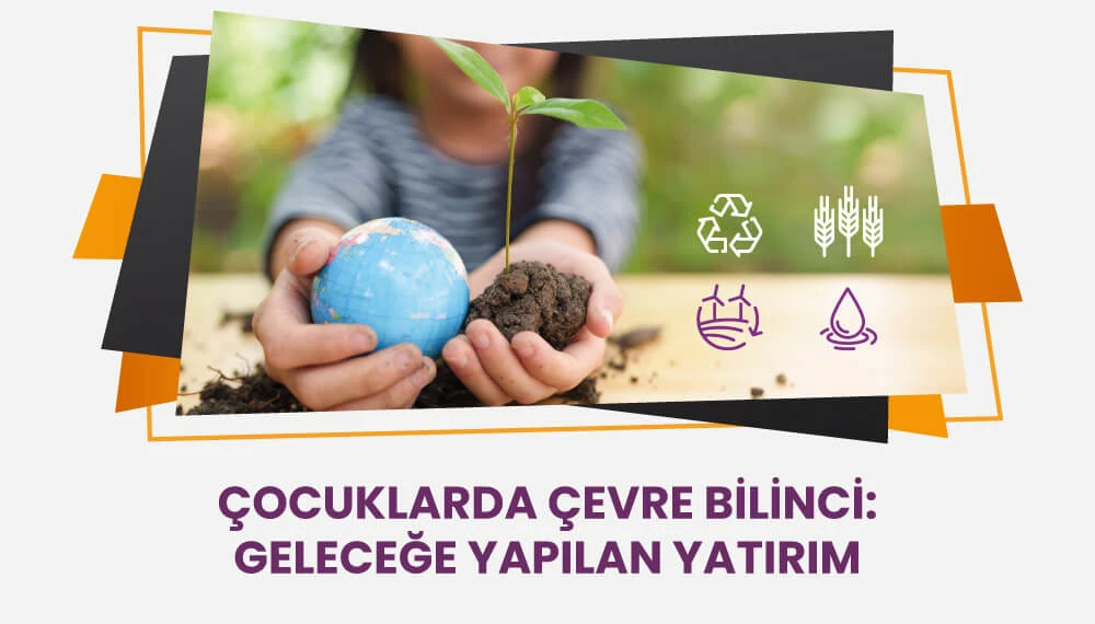 Çocuklarda Çevre Bilinci: Geleceğe Yapılan Yatırım