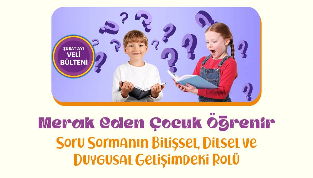 Soru Sormanın Bilişsel, Dilsel ve Duygusal Gelişimdeki Rolü