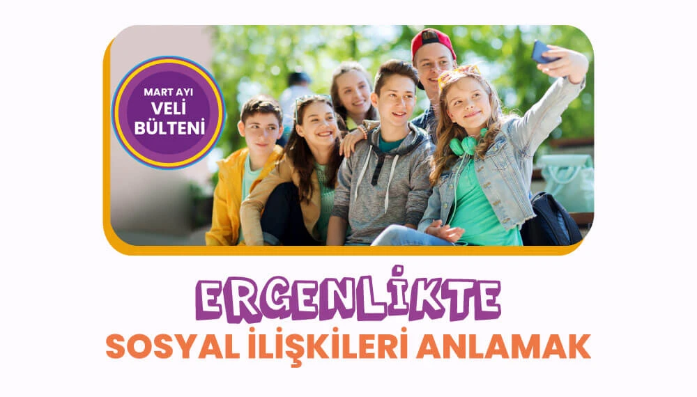 Ergenlikte Sosyal İlişkileri Anlamak