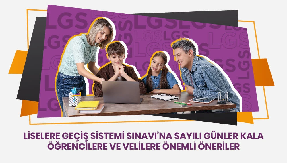 LGS 2026’ya Son Hazırlık: Öğrenci ve Veli Rehberi