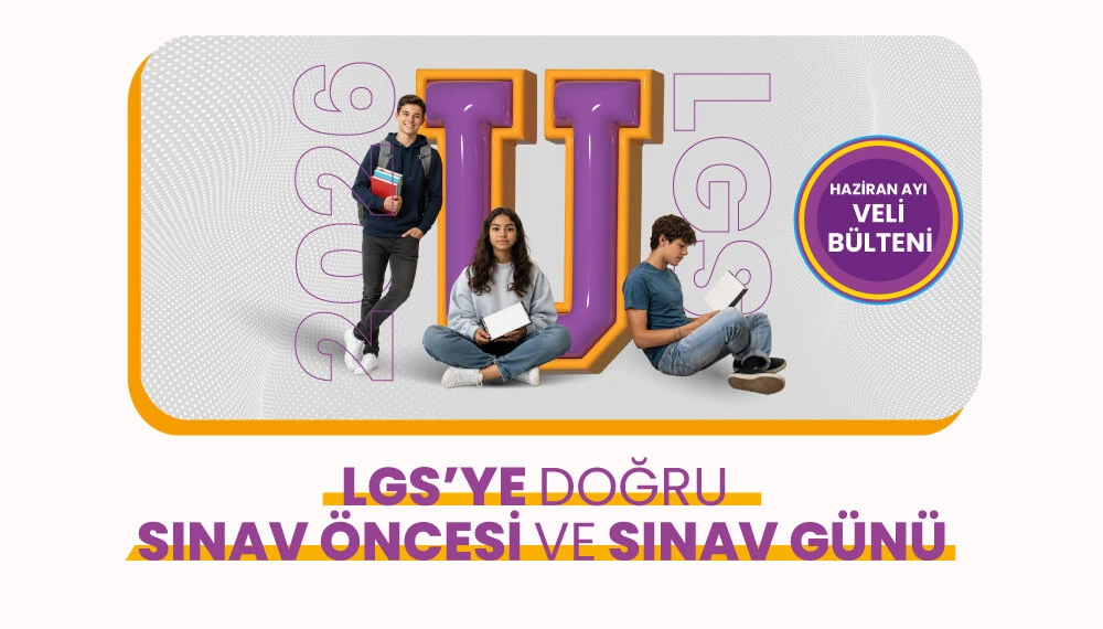 LGS'ye Doğru Sınav Öncesi ve Sınav Günü